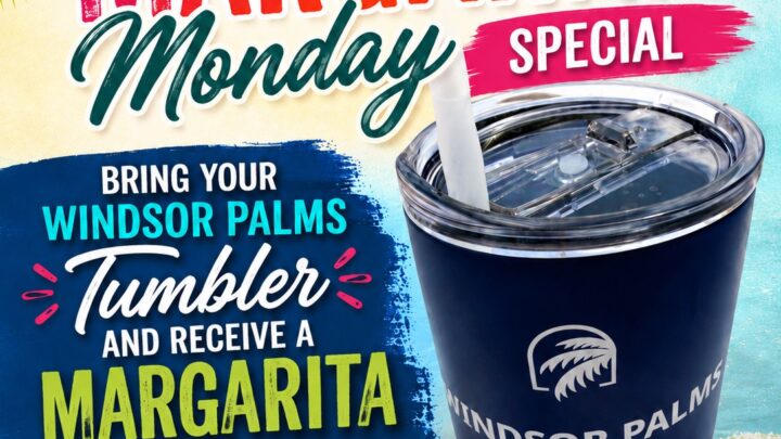 Bring your Windsor Palms Tumbler to the Tiki bar and get a Margarita for $9.95!